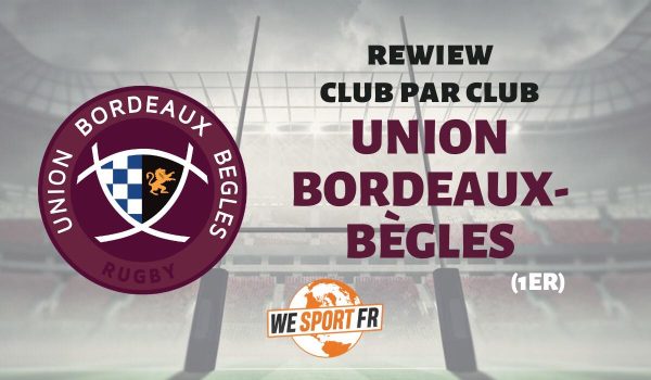 Top 14 – la review club par club : l’Union Bordeaux-Bègles